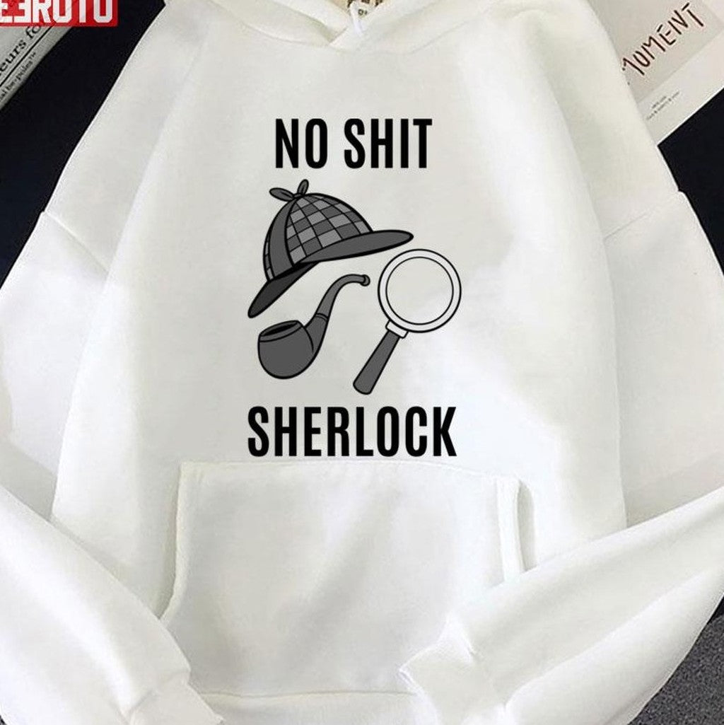 No Shit Sherlock Sherlock Holmes Unisex T-Shirt