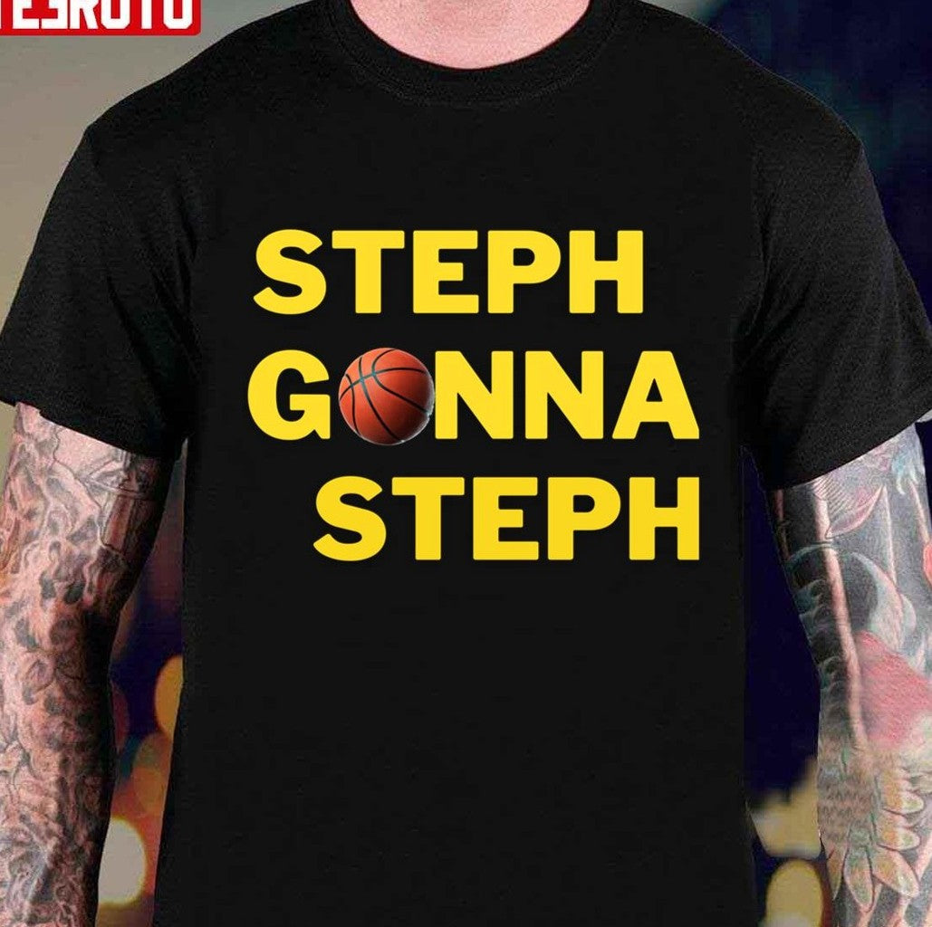 Steph Gonna Steph Basketball Unisex T-shirt
