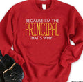 Because I'm The Principal That Why School Humor Unisex Sweatshirt