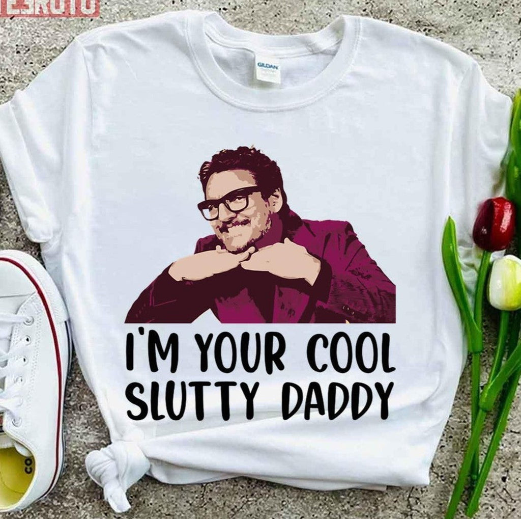 Pedro Pascal I'm Your Cool Slutty Daddy Unisex T-Shirt