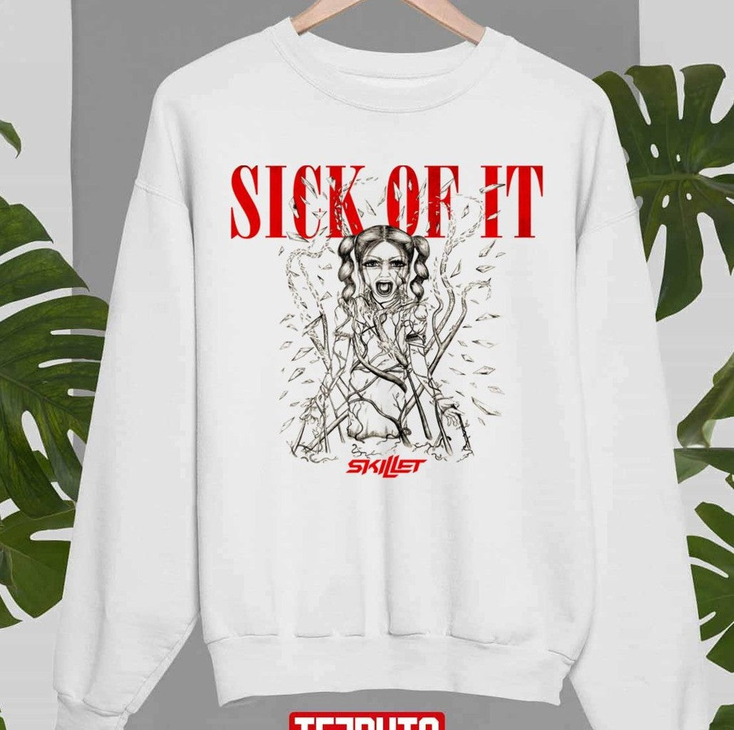 Sick Of It Skillet Band Unisex Sweatshirt