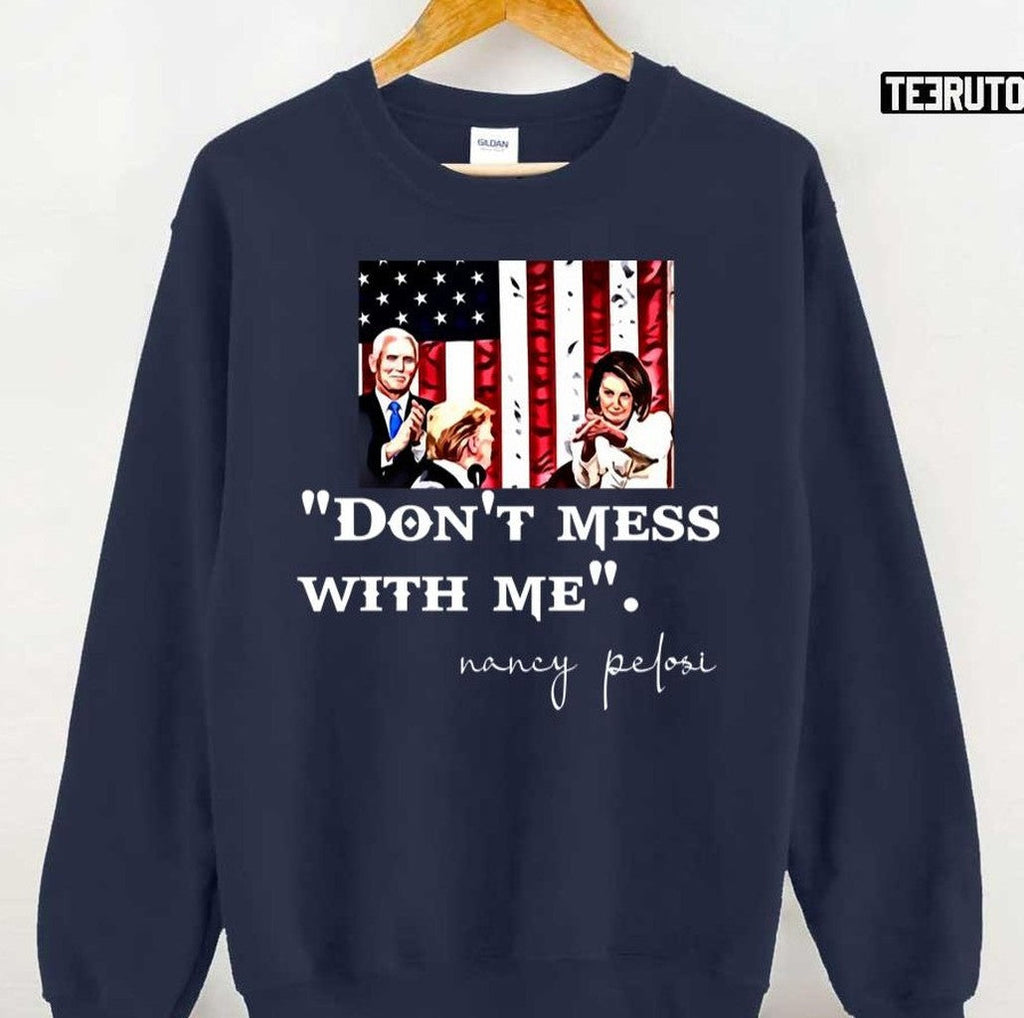 Nancy Pelosi Clapping USA Flag Don't Mess With Me Unisex T-Shirt