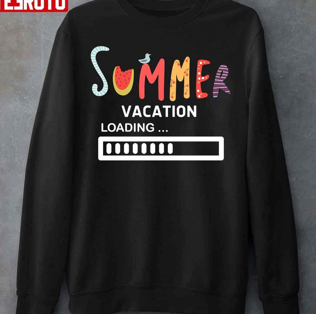 Summer Vacation Loading Last Day Of School Teach Unisex T-Shirt