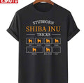 Stubborn Shiba Inu Tricks Shiba Inu Gift Unisex T-Shirt