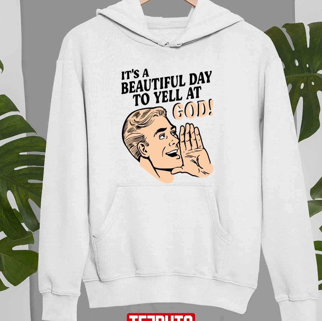 Beautiful Day To Yell Godless Unisex Sweatshirt