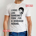 Someone's Fixin For A Degrasse Kickin The Rehearsal Unisex T-Shirt