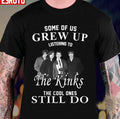 Some Of Us Grew Up Listening To The Kinks The Cool Ones Still Do Unisex T-Shirt