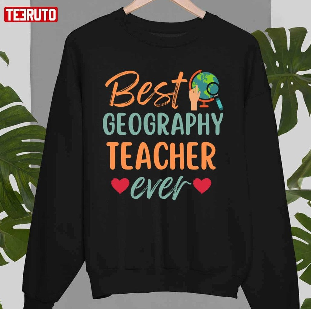 Best Geography Teacher Ever Gift For Geography Teacher Unisex T-shirt