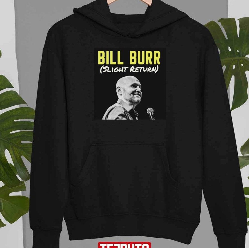 Slight Return Bill Burr Unisex T-Shirt