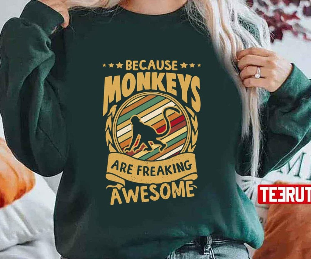 Because Monkeys Are Freaking Awesome Art Unisex Sweatshirt