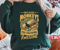 Because Monkeys Are Freaking Awesome Art Unisex Sweatshirt