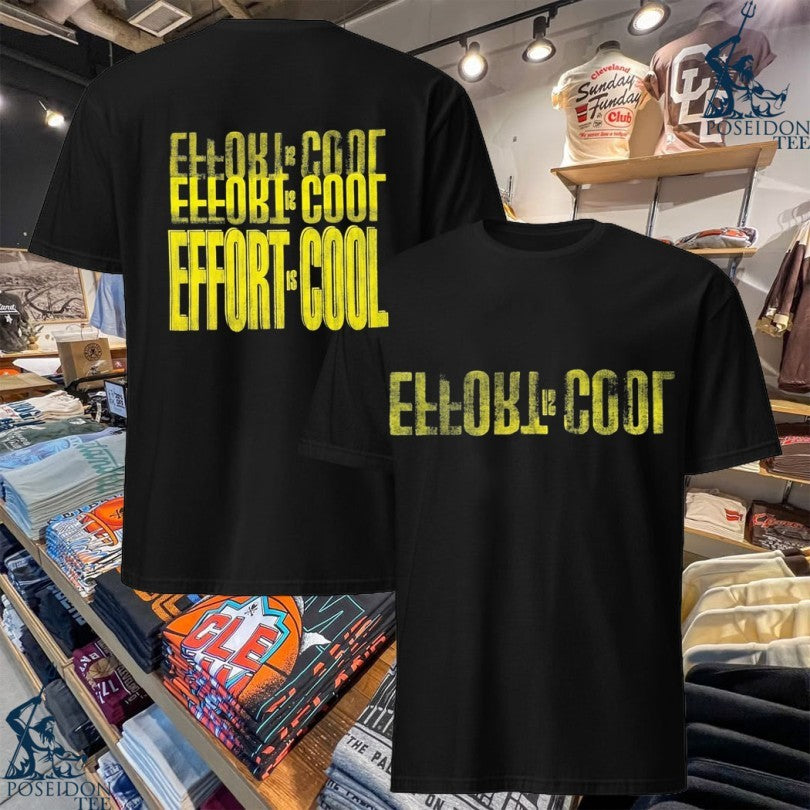 Effort Is Cool T-shirt