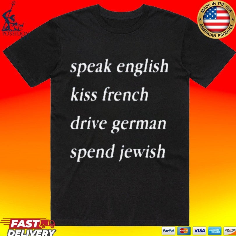 Epstein Files Speak English Kiss French Drive German Spend Jewish T-shirt