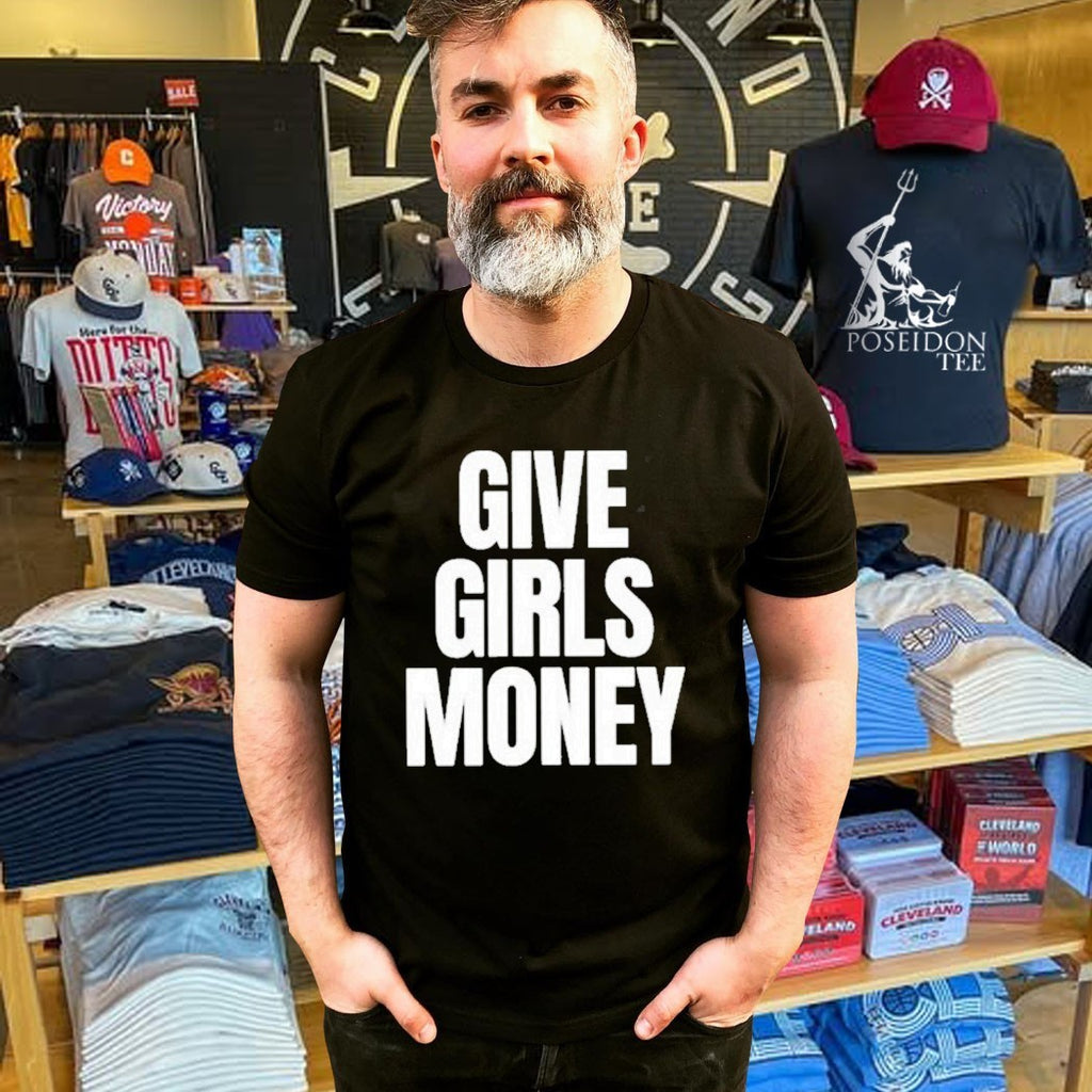 Give Girls Money T-shirt