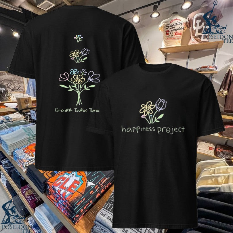 Happiness Project Slowly Blooming Growth Takes Time T-shirt