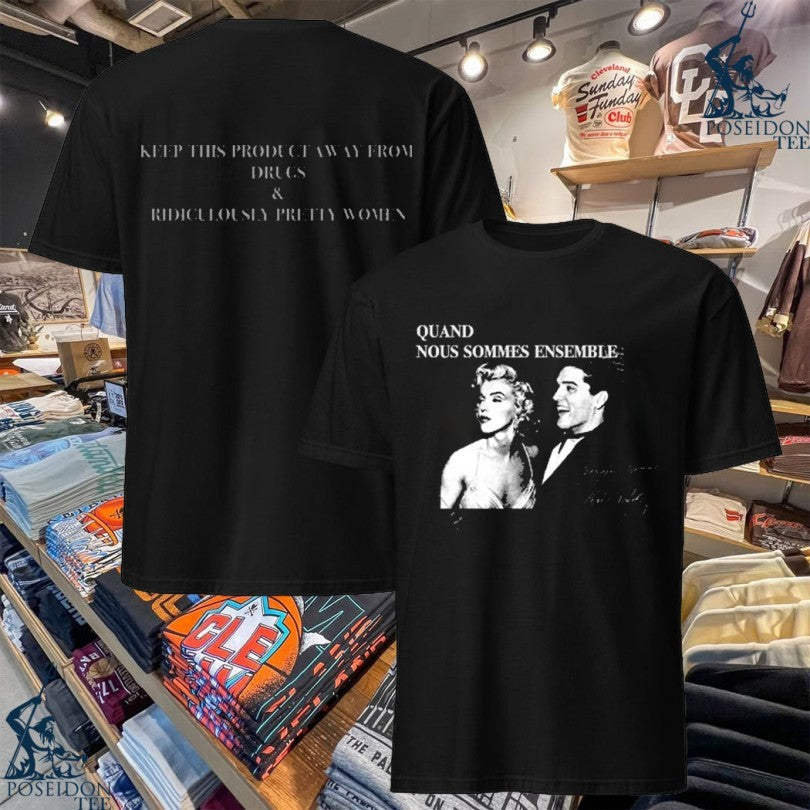 His & Hers Quand Nous Sommes Ensemble T-shirt