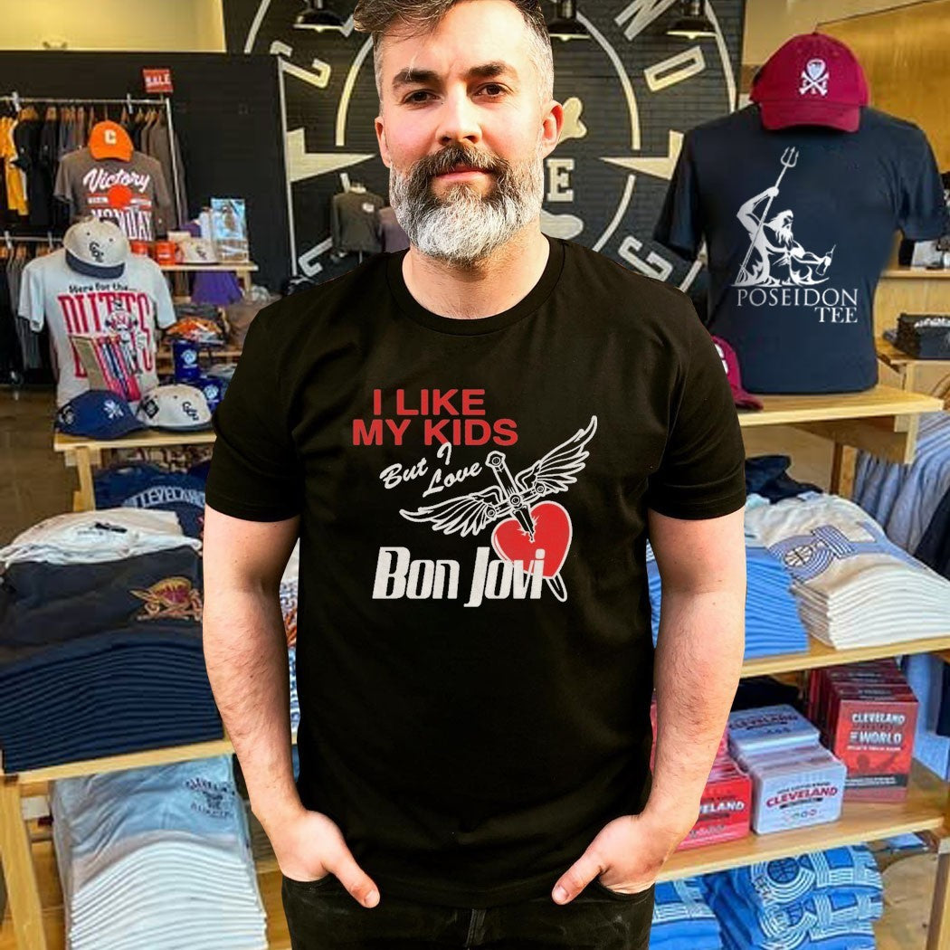 I Like My Kids But I Love Bon Jovi T-shirt