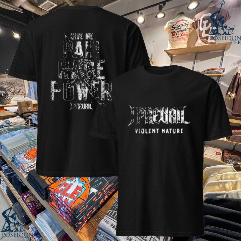 I Prevail Violent Nature Give Me Pain Rage Power Nwo T-shirt