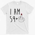 I Am 59 Plus Middle Finger Funny 60th Birthday T-Shirt
