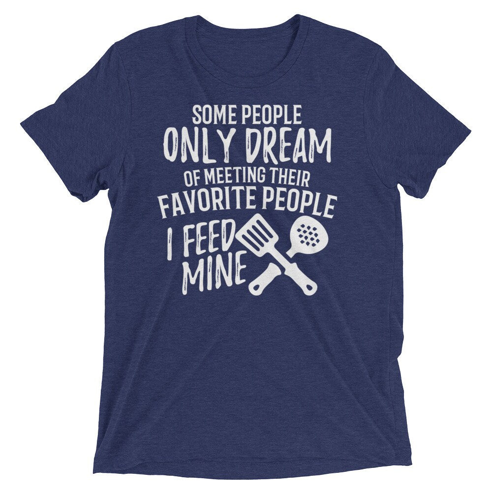 Lunch Lady Gift T Shirt Dream of Meeting I Feed Mine Short sleeve t-shirt