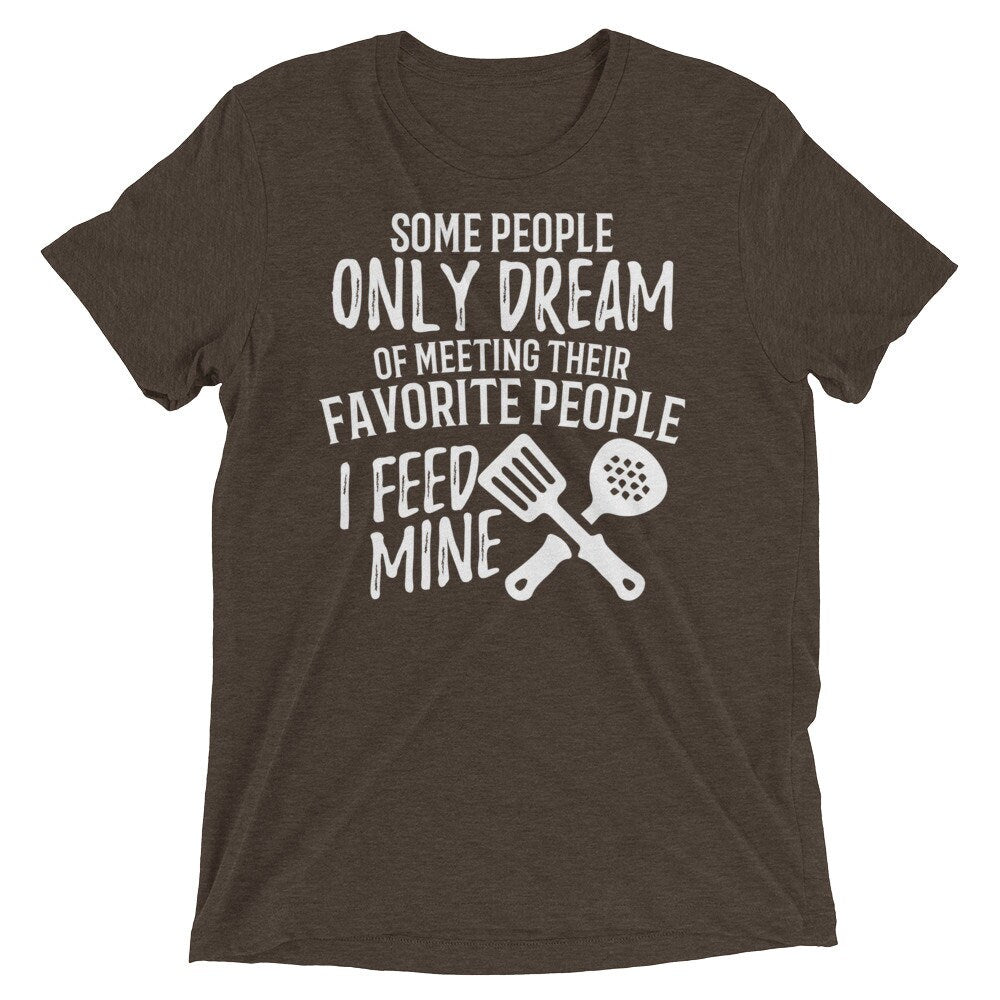 Lunch Lady Gift T Shirt Dream of Meeting I Feed Mine Short sleeve t-shirt