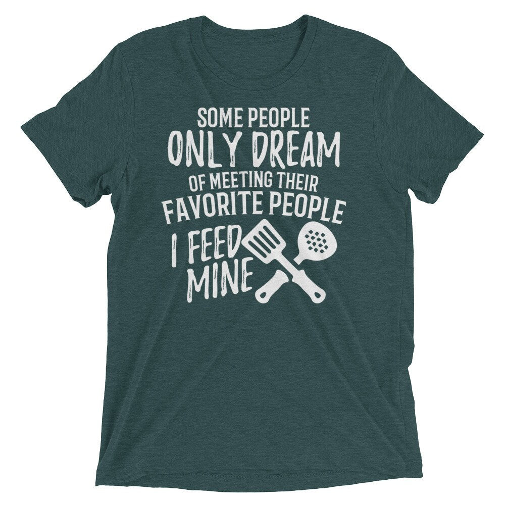 Lunch Lady Gift T Shirt Dream of Meeting I Feed Mine Short sleeve t-shirt
