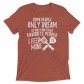 Lunch Lady Gift T Shirt Dream of Meeting I Feed Mine Short sleeve t-shirt