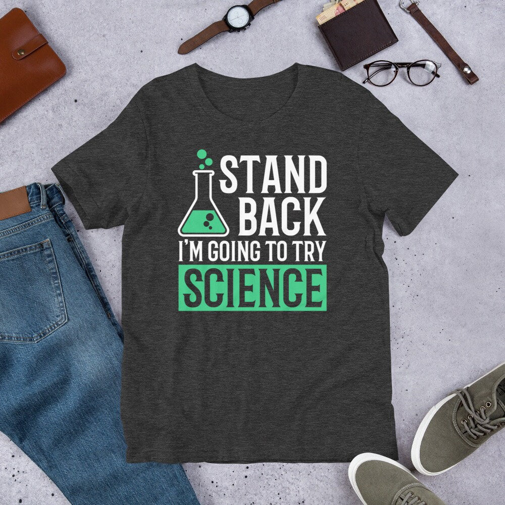 Science Shirt for Teacher or Students Funny Stand Back Tee