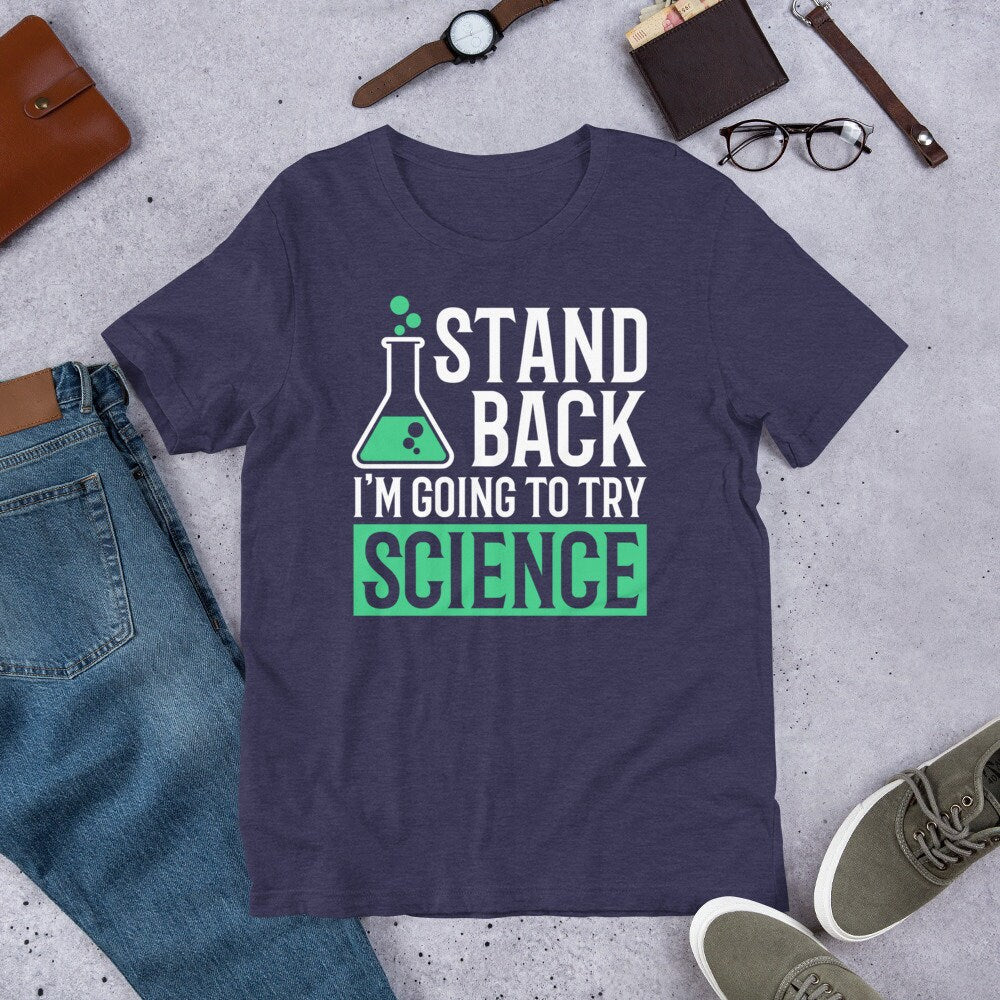 Science Shirt for Teacher or Students Funny Stand Back Tee