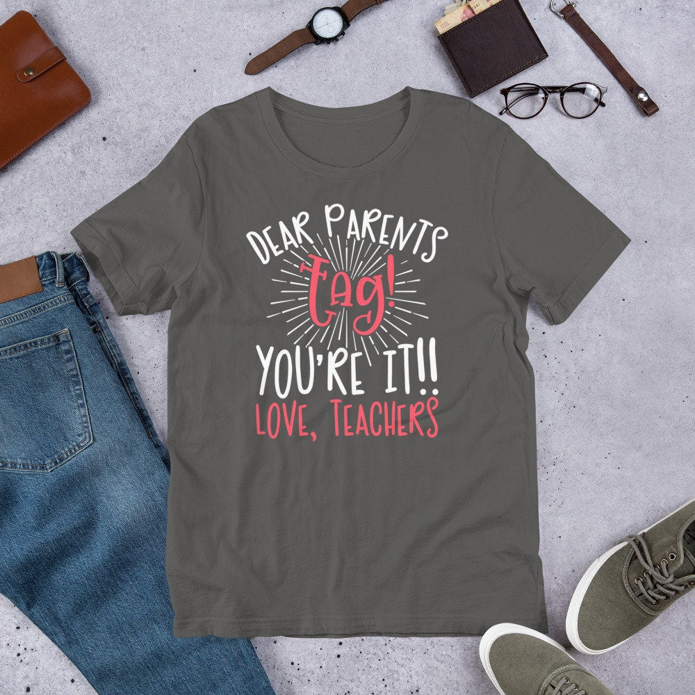 Funny Graduation Teacher Shirt Dear Parents Tag Your It