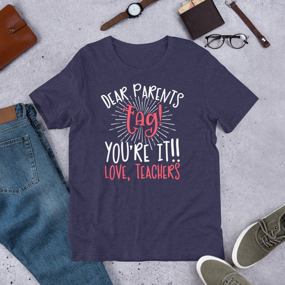 Funny Graduation Teacher Shirt Dear Parents Tag Your It