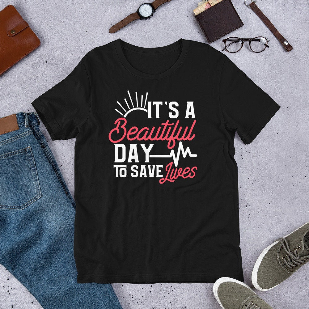 Paramedic T Shirt It Is A Great Day to Save Lives
