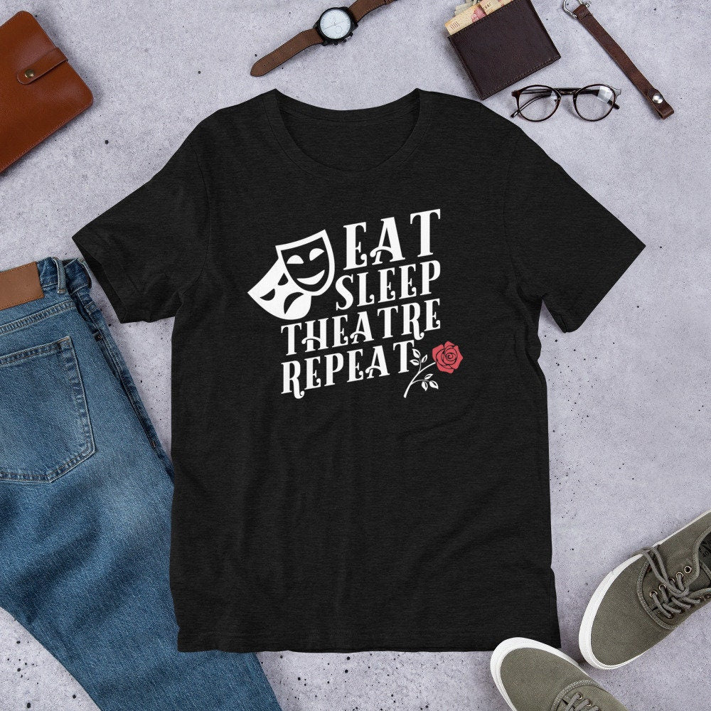 Funny Theatre Shirts Eat Sleep Theatre Repeat