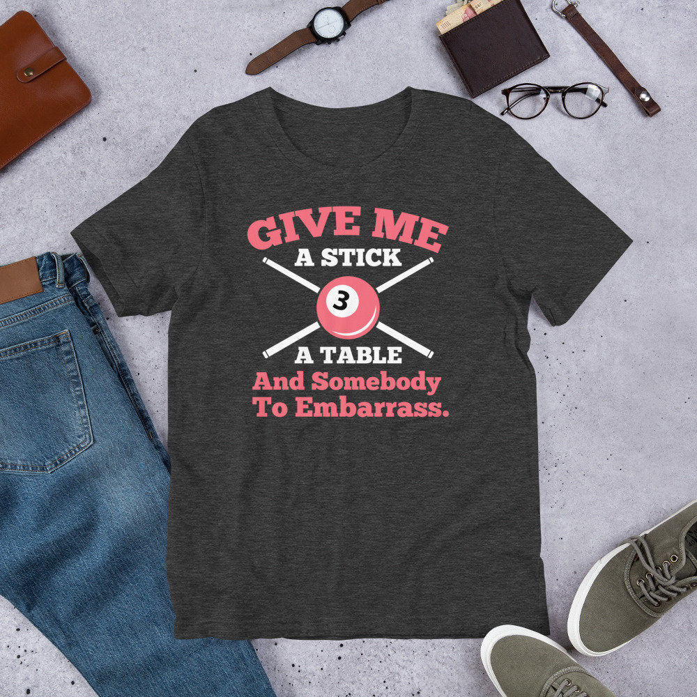 Billiards Shirt Give Me Stick A Table Someone To Embarrass