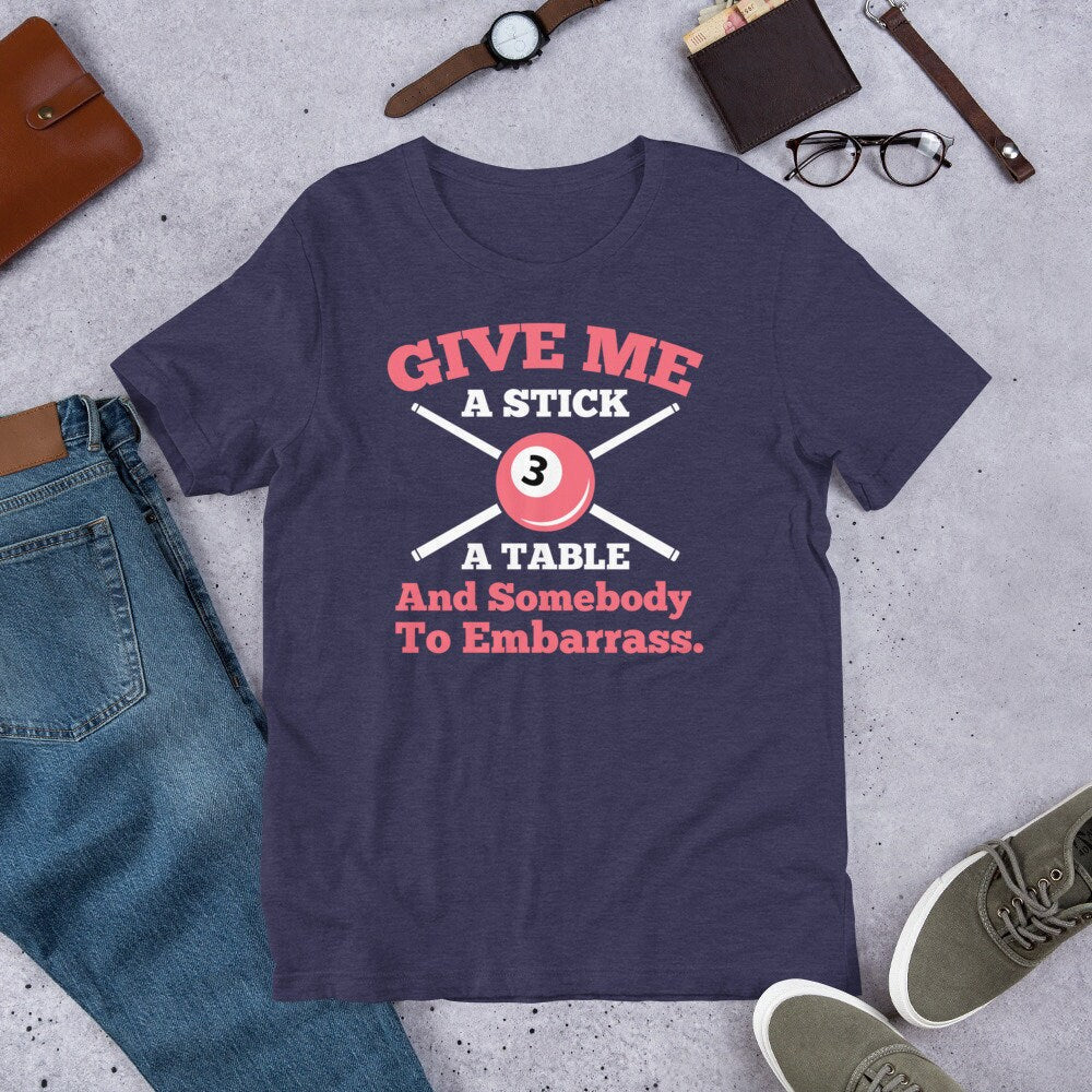 Billiards Shirt Give Me Stick A Table Someone To Embarrass