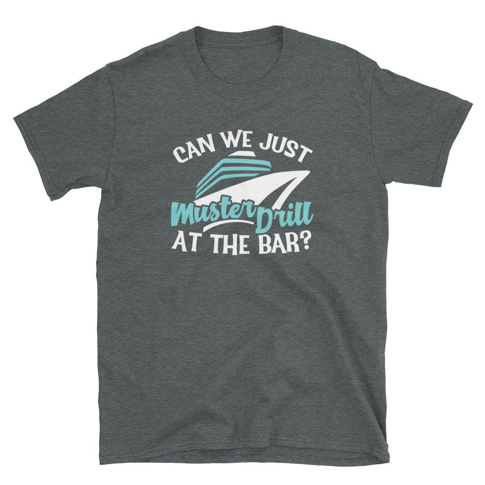 Muster Drill T Shirt Can We Just Muster Drill at the Bar
