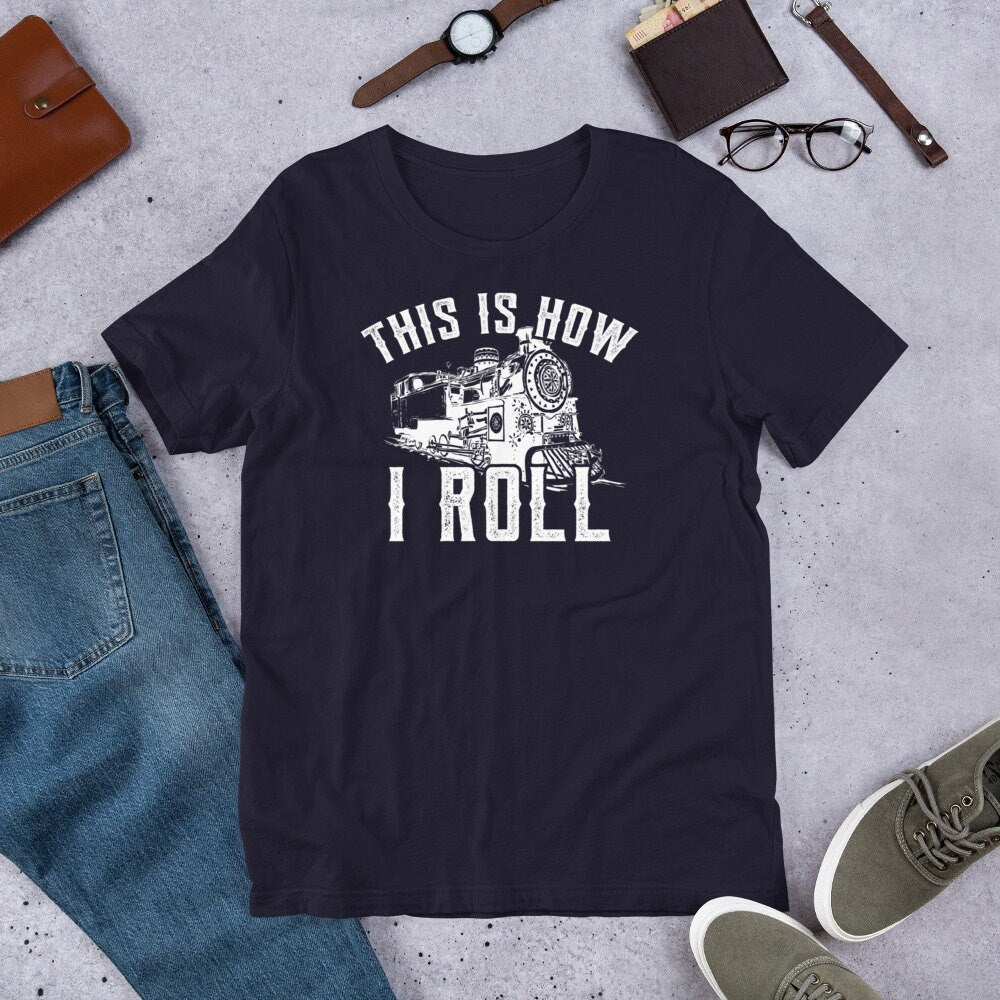 Funny Train T Shirt This Is How I Roll