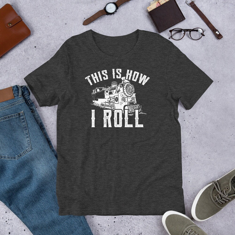 Funny Train T Shirt This Is How I Roll