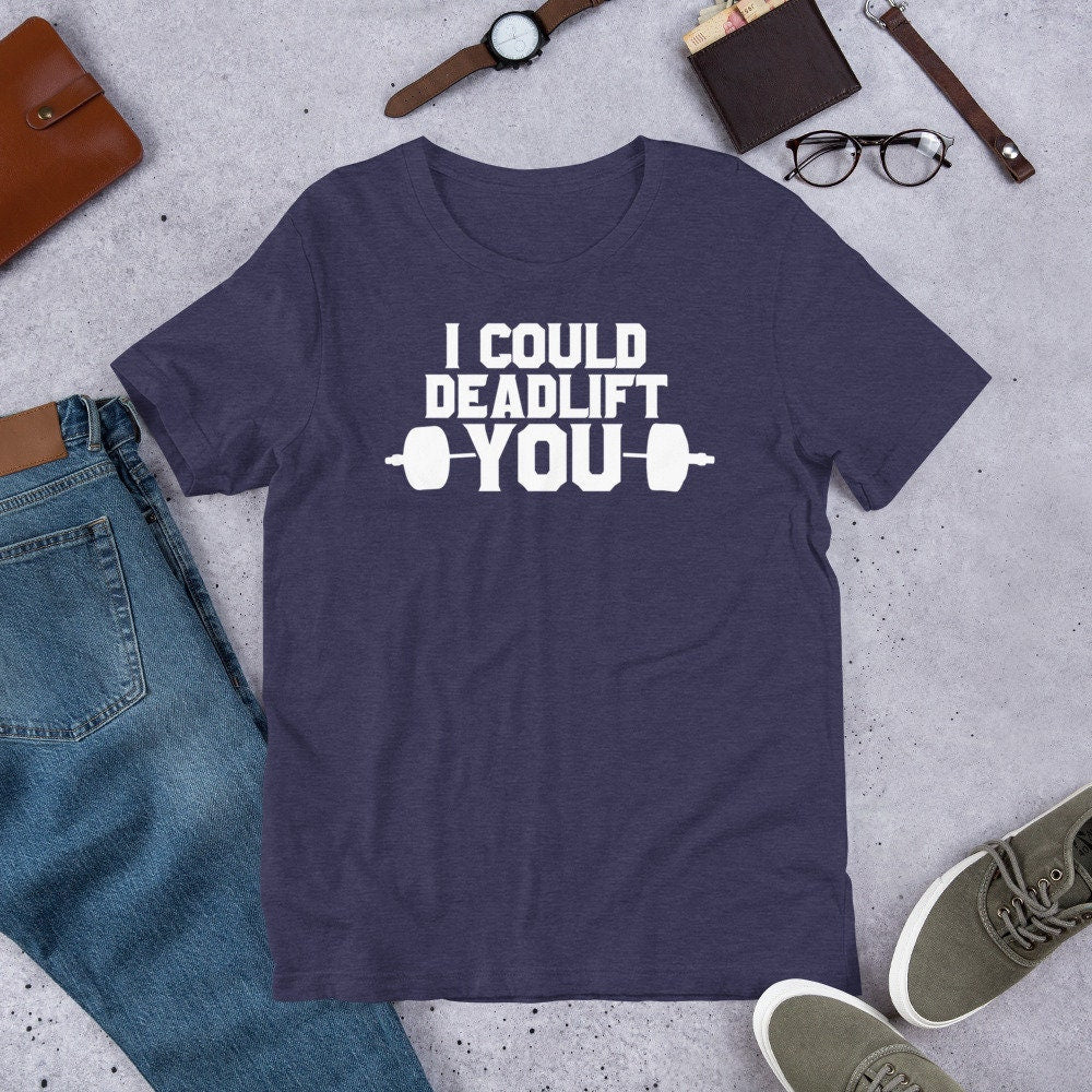 Funny Workout Shirt I Could Deadlift You Gym Tee