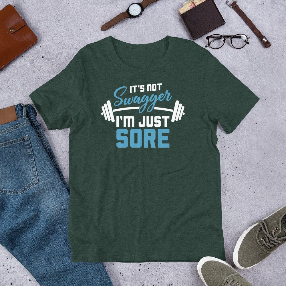 Workout Shirt It's Not Swagger I'm Just Sore Funny Gym Tee