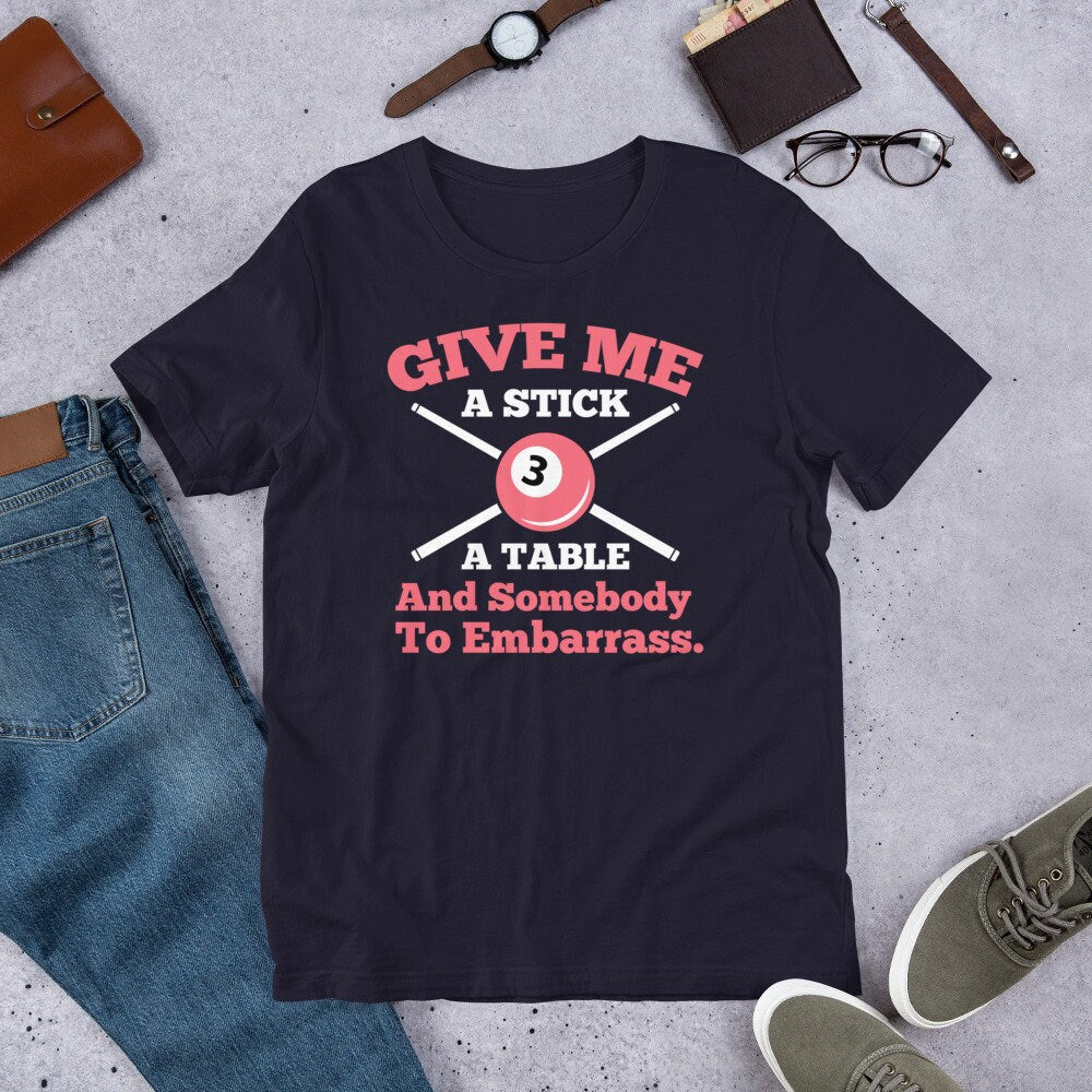 Billiards Shirt Give Me Stick A Table Someone To Embarrass