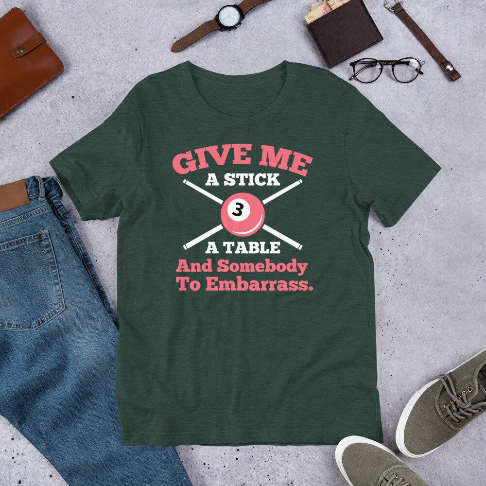 Billiards Shirt Give Me Stick A Table Someone To Embarrass
