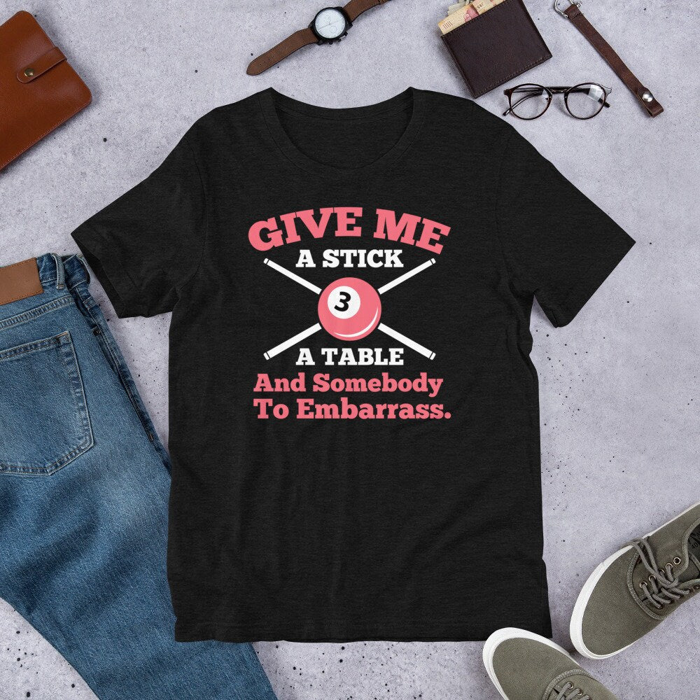 Billiards Shirt Give Me Stick A Table Someone To Embarrass