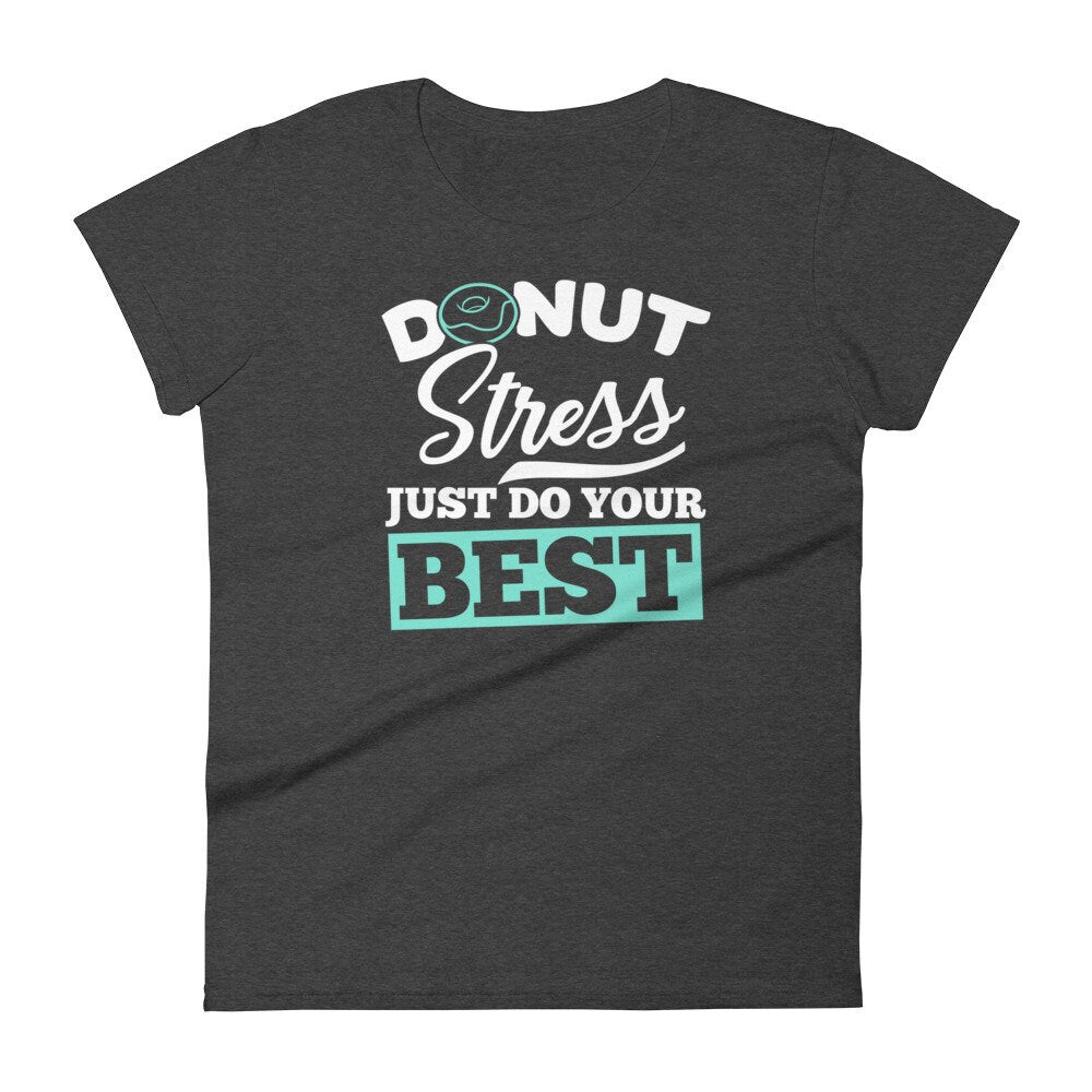 Funny Teacher Testing Shirt Donut Stress Just Do Your Best for Women