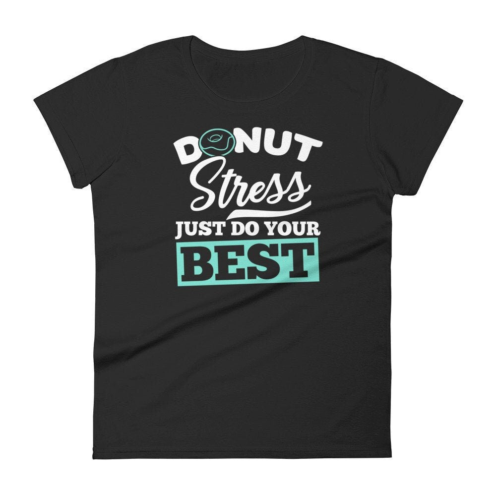 Funny Teacher Testing Shirt Donut Stress Just Do Your Best for Women