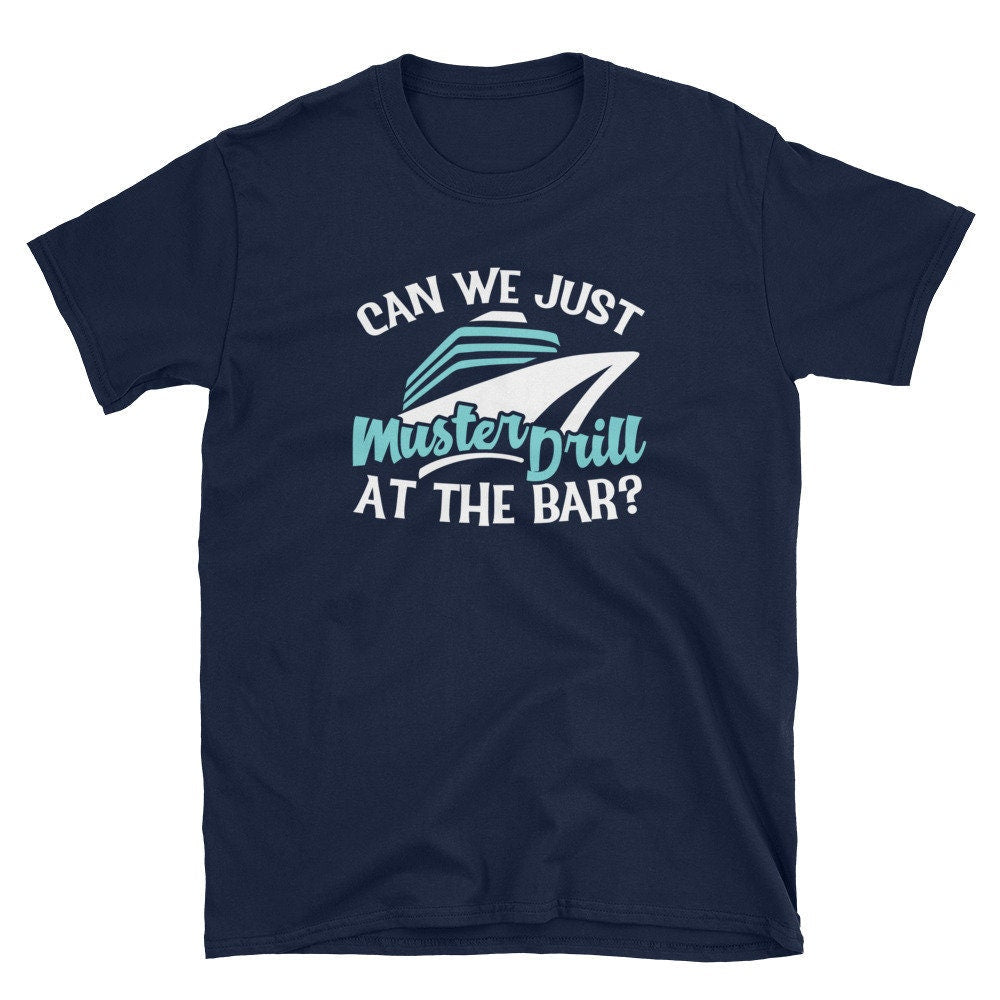Muster Drill T Shirt Can We Just Muster Drill at the Bar