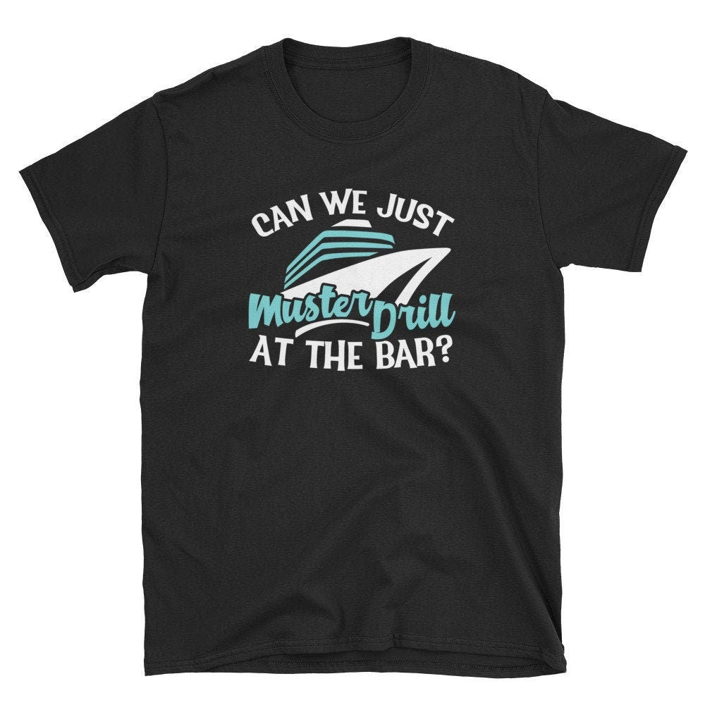 Muster Drill T Shirt Can We Just Muster Drill at the Bar