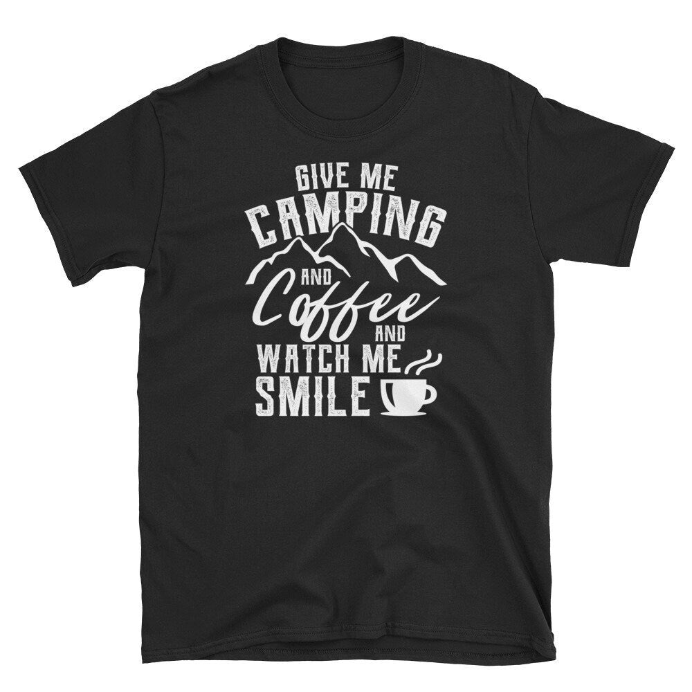 Camping Gift Shirt for Coffee Lover Watch Me Smile Tee