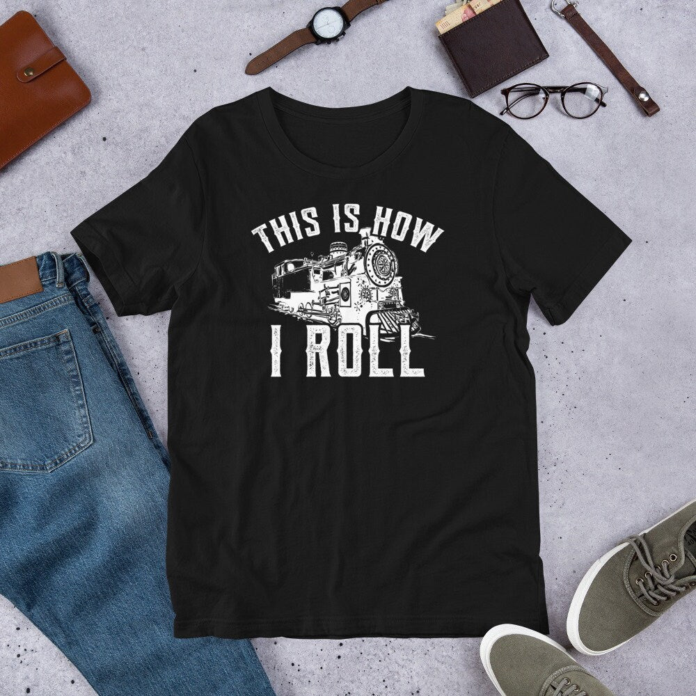 Funny Train T Shirt This Is How I Roll