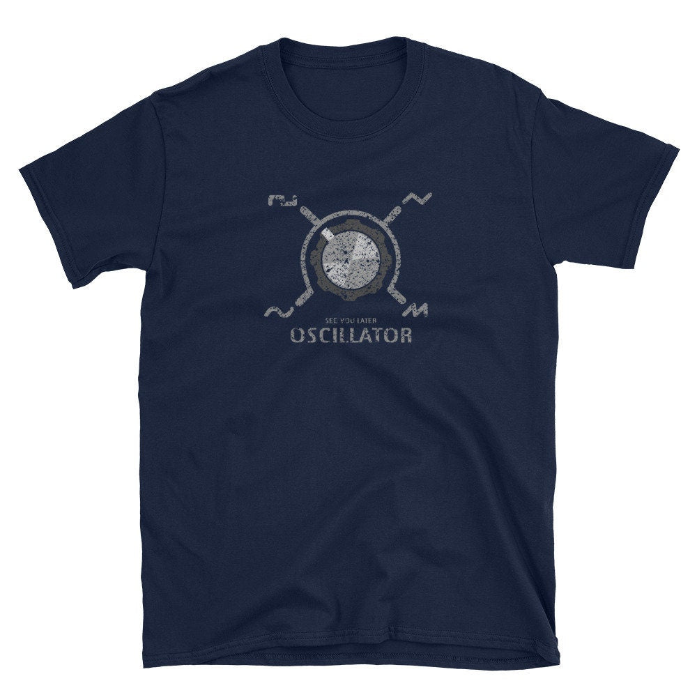 Funny Synthesizer T-shirt See you Later Oscillator
